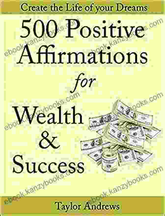 Book Cover For 500 Positive Affirmations For Wealth Success Affirmations: 500 Positive Affirmations For Wealth Success Reprogram Your Subconscious To Manifest The Life Of Your Dreams (Affirmations To Change Your Life 1)