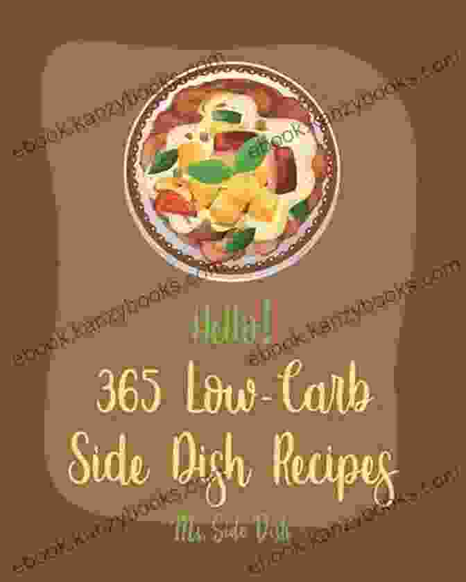 Hello 365 Low Carb Side Dish Recipes Cookbook Cover Hello 365 Low Carb Side Dish Recipes: Best Low Carb Side Dish Cookbook Ever For Beginners Asparagus Cookbook Low Carb Grilling Cookbook Baked Bean Recipes Low Carb Casserole Cookbook 1