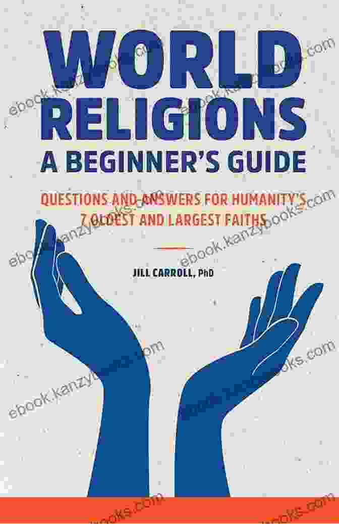 Islam World Religions: A Beginner S Guide Questions And Answers For Humanity S 7 Oldest And Largest Faiths