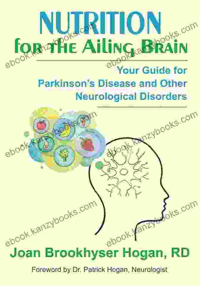 Nutrition For The Ailing Brain: Restore Your Cognitive Health Today! Nutrition For The Ailing Brain: Your Guide For Parkinson S Disease And Other Neurological DisFree Downloads