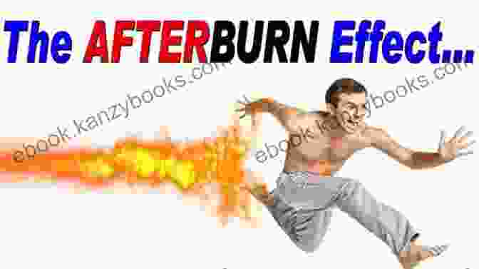 The Afterburn Effect How To Maximize The Afterburn Effect For Weight Loss