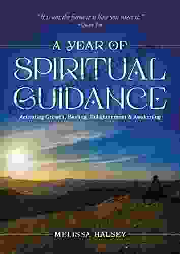 A Year Of Spiritual Guidance: Activating Growth Healing Enlightenment Awakening