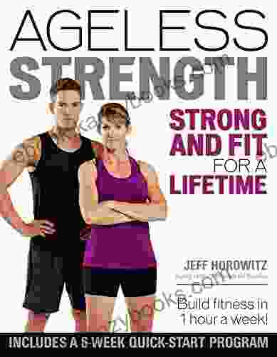 Ageless Strength: Strong and Fit for a Lifetime