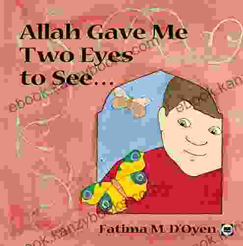 Allah Gave Me Two Eyes To See (Allah The Maker S)