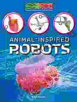 Animal Inspired Robots (Nature Inspired Innovations) Robin Koontz