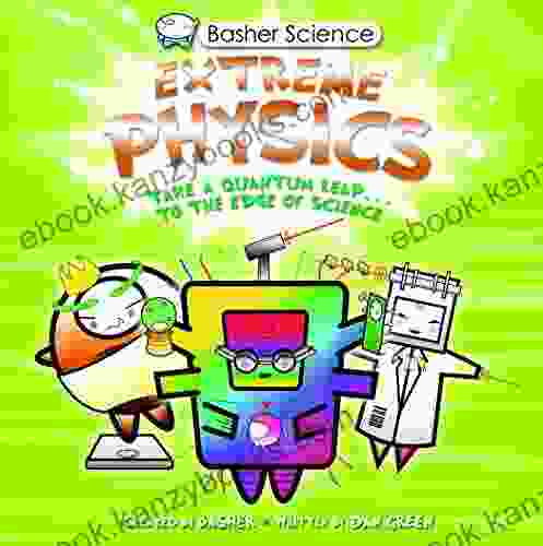 Basher Science: Extreme Physics Simon Basher