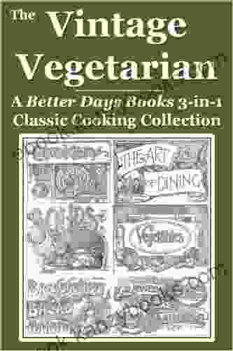 The Vintage Vegetarian: A Better Days 3 In 1 Classic Cooking Collection