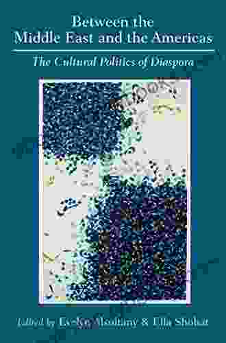 Between The Middle East And The Americas: The Cultural Politics Of Diaspora