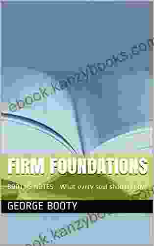 Firm Foundations: BOOTY S NOTES What Every Soul Should Know