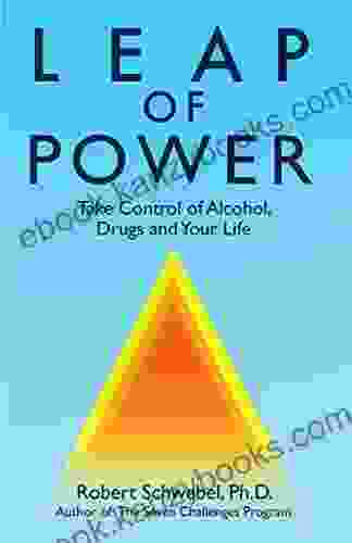 Leap Of Power: Take Control Of Alcohol Drugs And Your Life