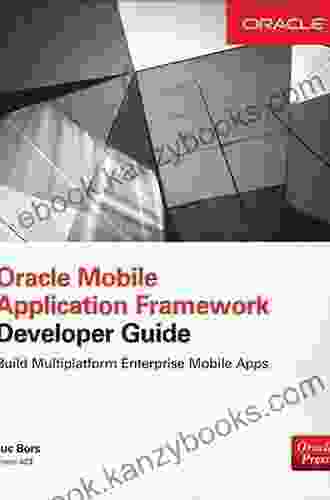 Oracle Mobile Application Framework Developer Guide: Build Multiplatform Enterprise Mobile Apps: Build Enterprise Applications With JDeveloper For IOS Android