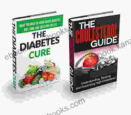 Cholesterol Diabetes: Bundle Box How To Manage Cholesterol And Diabetes Blood Sugar Diets (Cholesterol Diet Diabetes Diet Introduction To Cholesterol And Diabetes For Beginners 1)