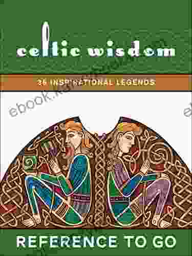 Celtic Wisdom: 36 Inspirational Legends (Reference to Go)