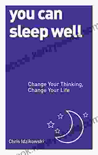 You Can Sleep Well: Change Your Thinking Change Your Life