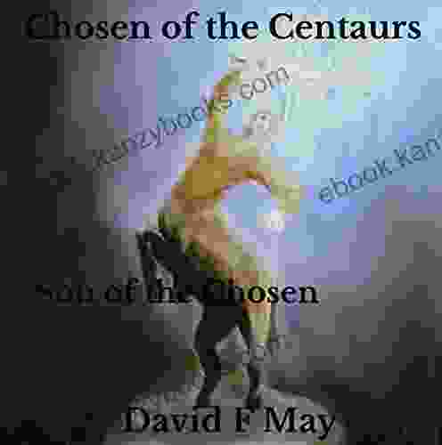 Chosen of the Centaurs: Son of the Chosen