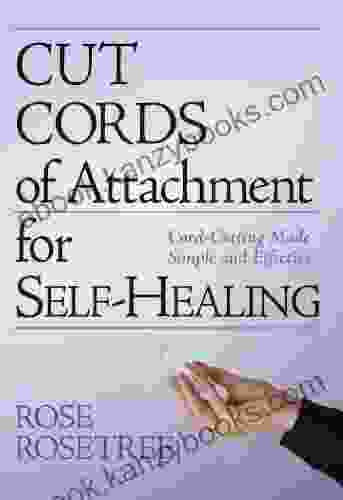 Cut Cords Of Attachment For Self Healing: Cord Cutting Made Simple And Effective (Energy HEALING Skills For The Age Of Awakening 2)