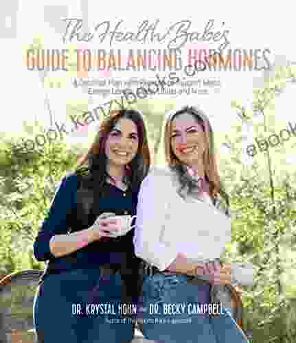 The Health Babes Guide To Balancing Hormones: A Detailed Plan With Recipes To Support Mood Energy Levels Sleep Libido And More