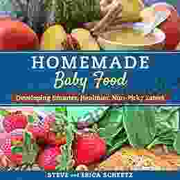 Homemade Baby Food: Developing Smarter Healthier Non Picky Eaters