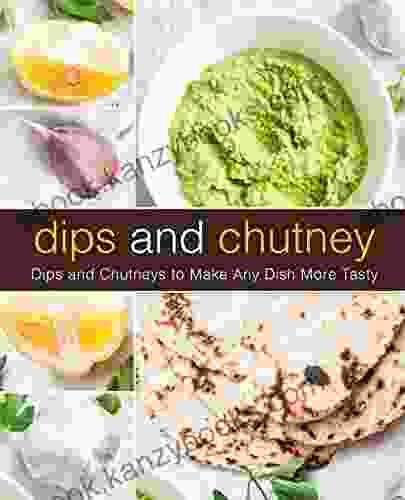 Dips And Chutney: Dips And Chutneys To Make Any Dish More Tasty