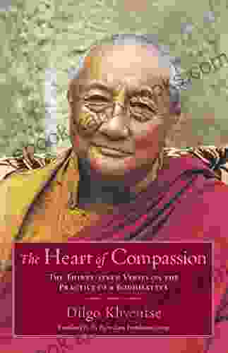 The Heart of Compassion: The Thirty seven Verses on the Practice of a Bodhisattva