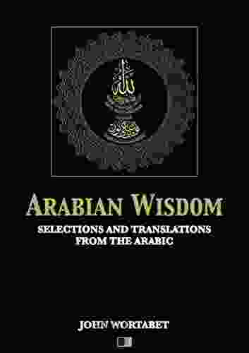 Arabian Wisdom : Selections And Translations From The Arabic