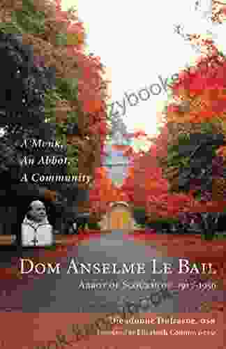 Dom Anselme Le Bail: Abbot of Scourmont 1913 1956: A monk an abbot a community (Monastic Wisdom 23)