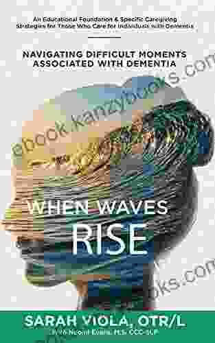 When Waves Rise: Navigating Difficult Moments Associated With Dementia