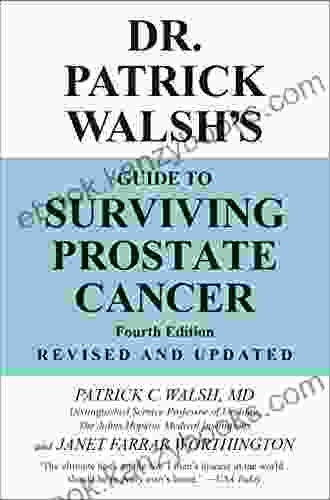 Dr Patrick Walsh S Guide To Surviving Prostate Cancer