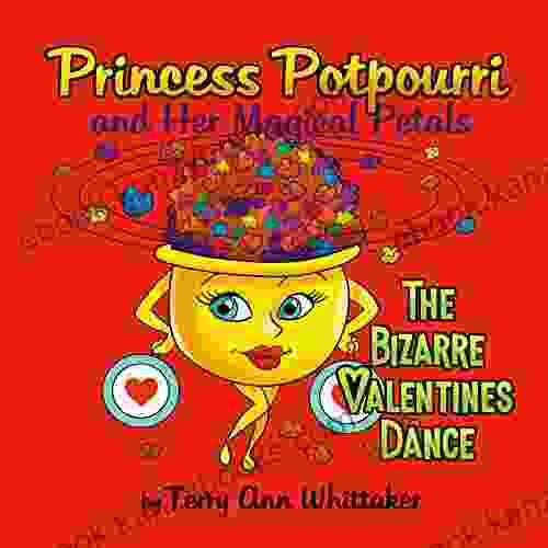 Princess Potpourri And Her Magical Petals: The Bizarre Valentines Dance