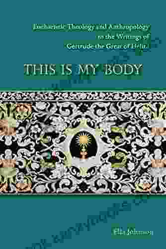 This Is My Body: Eucharistic Theology And Anthropology In The Writings Of Gertrude The Great Of Helfta (Cistercian Studies 280)