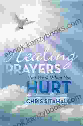 Healing Prayers That Work When You Hurt