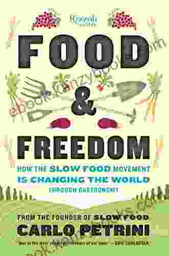 Food Freedom: How The Slow Food Movement Is Changing The World Through Gastronomy