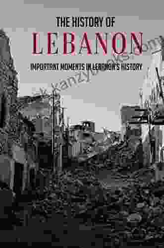 The History Of Lebanon: Important Moments In Lebanon S History