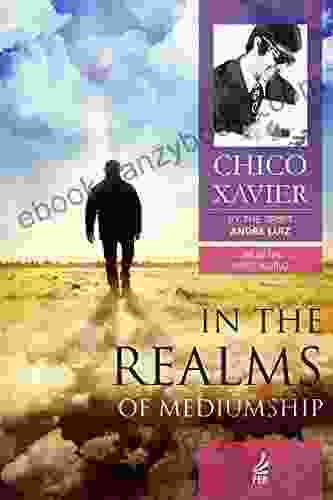 In The Realms Of Mediumship (Life In The Spirit World Collection 8)