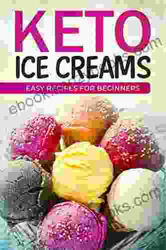 KETO ICE CREAMS EASY RECIPES FOR BEGINNERS