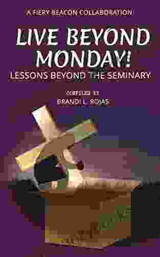 Live Beyond Monday : Lessons Beyond The Seminary