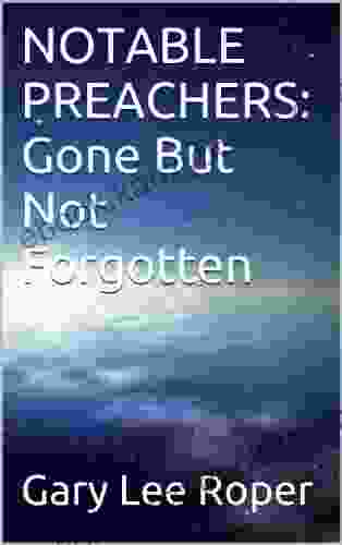 NOTABLE PREACHERS: Gone But Not Forgotten