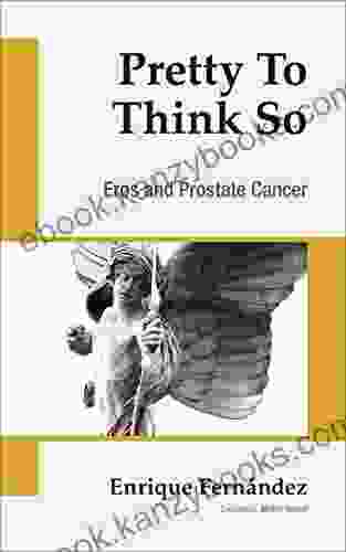 Pretty To Think So: Eros And Prostrate Cancer