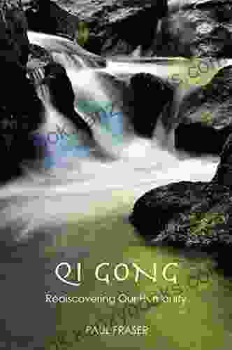 Qi Gong: Rediscovering Our Humanity