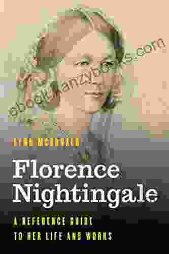 Florence Nightingale: A Reference Guide To Her Life And Works (Significant Figures In World History)