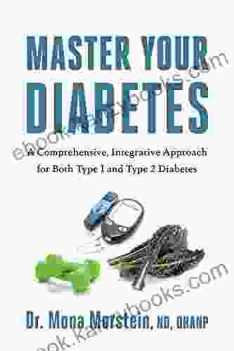 Master Your Diabetes: A Comprehensive Integrative Approach for Both Type 1 and Type 2 Diabetes