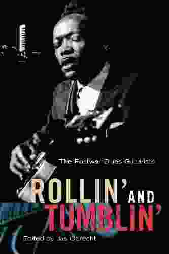 Rollin And Tumblin The Postwar Blues Guitarists (Softcover)