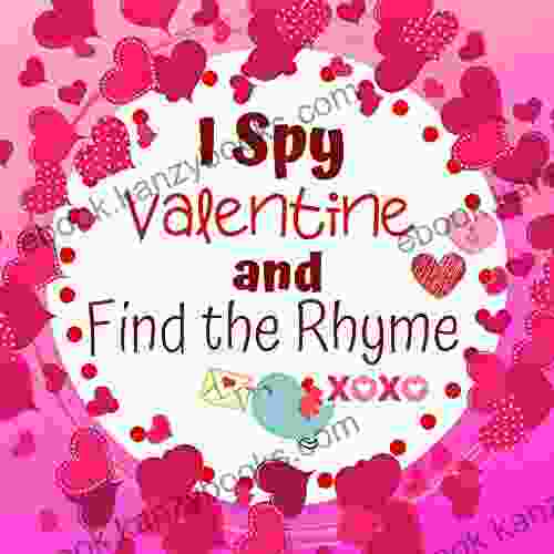 I Spy Valentine And Find The Rhyme: I Spy Learning Game With Find The Rhyme For Kids 2 5 Year Olds Toddlers And Preschool Of Picture Riddles