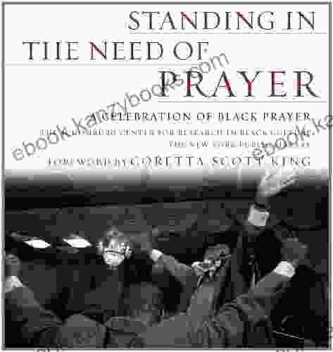 Standing In The Need Of Prayer: A Celebration Of Black Prayer