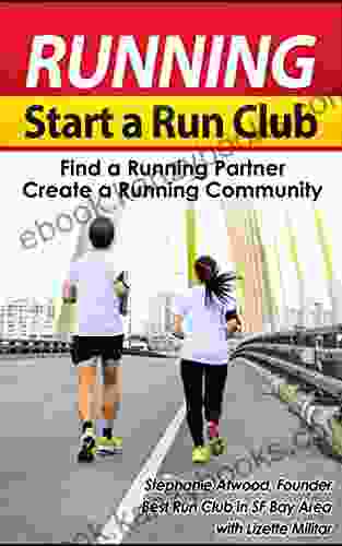 Running: Start a Run Club Create a Runner s Community Find a Running Partner (Empowered Athlete Healthy Active Motivated Runner 3)