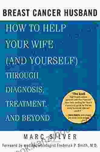 Breast Cancer Husband: How to Help Your Wife (and Yourself) during Diagnosis Treatment and Beyond