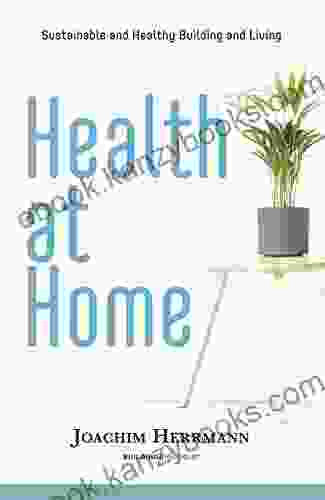 Health At Home: Sustainable And Healthy Building And Living