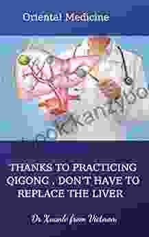 THANKS TO PRACTICING QIGONG DON T HAVE TO REPLACE THE LIVER