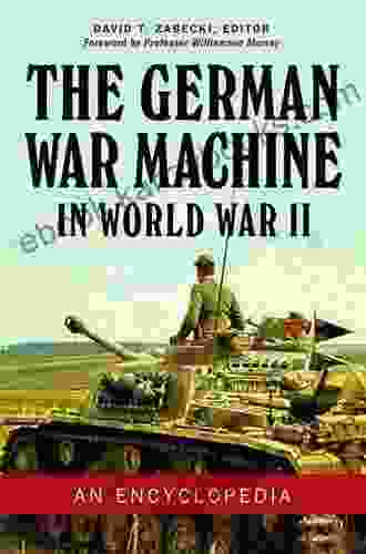 The German War Machine in World War II: An Encyclopedia