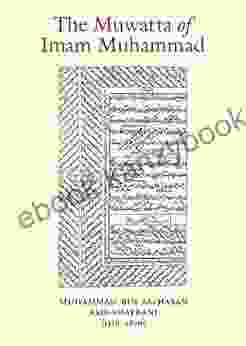 The Muwatta Of Imam Muhammad: The Muwatta Of Imam Malik Ibn Anas In The Narration Of Imam Muhammad Ibn Al Hasan Ash Shaybani